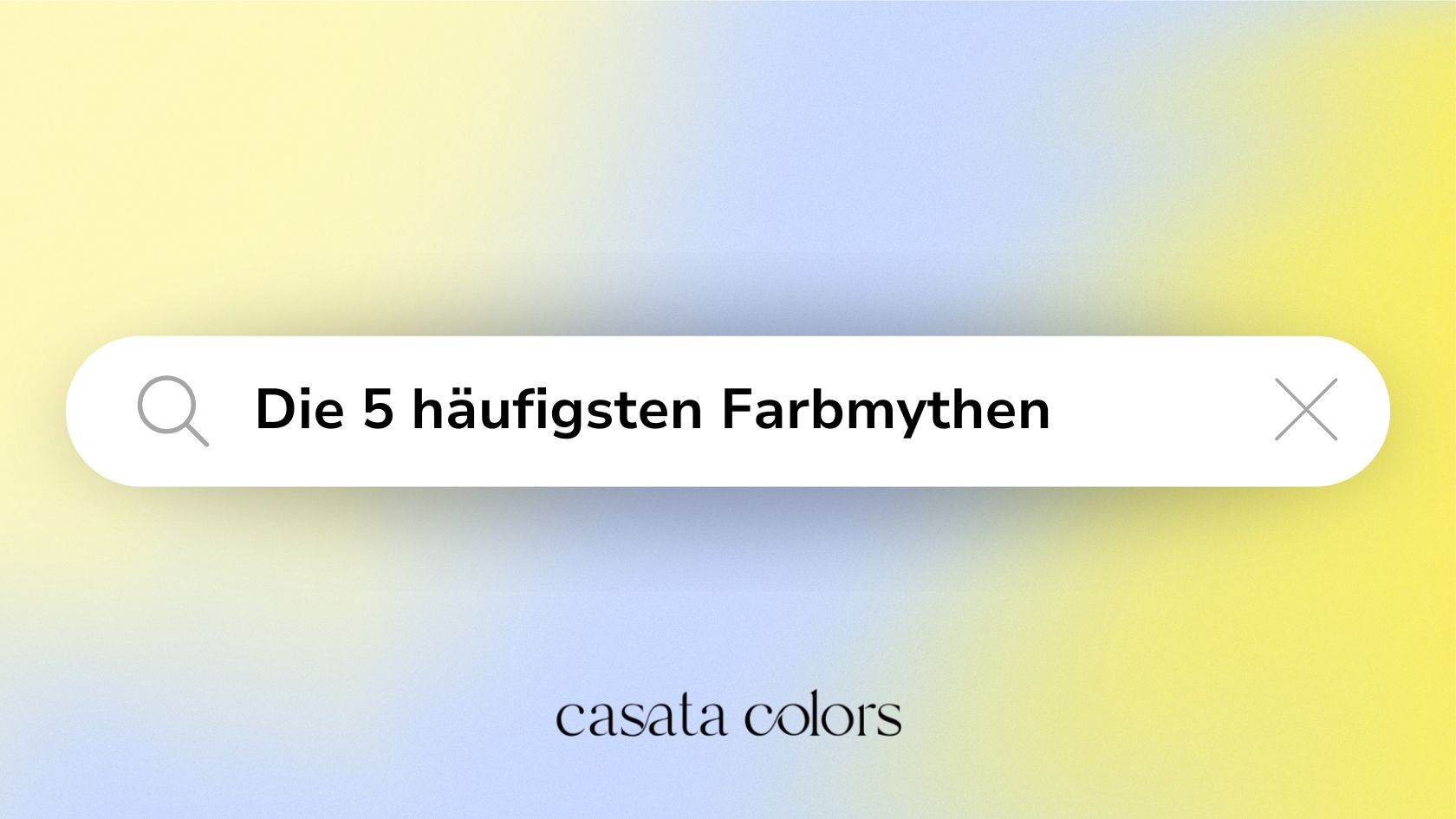 Die 5 häufigsten Farbmythen – casata colors